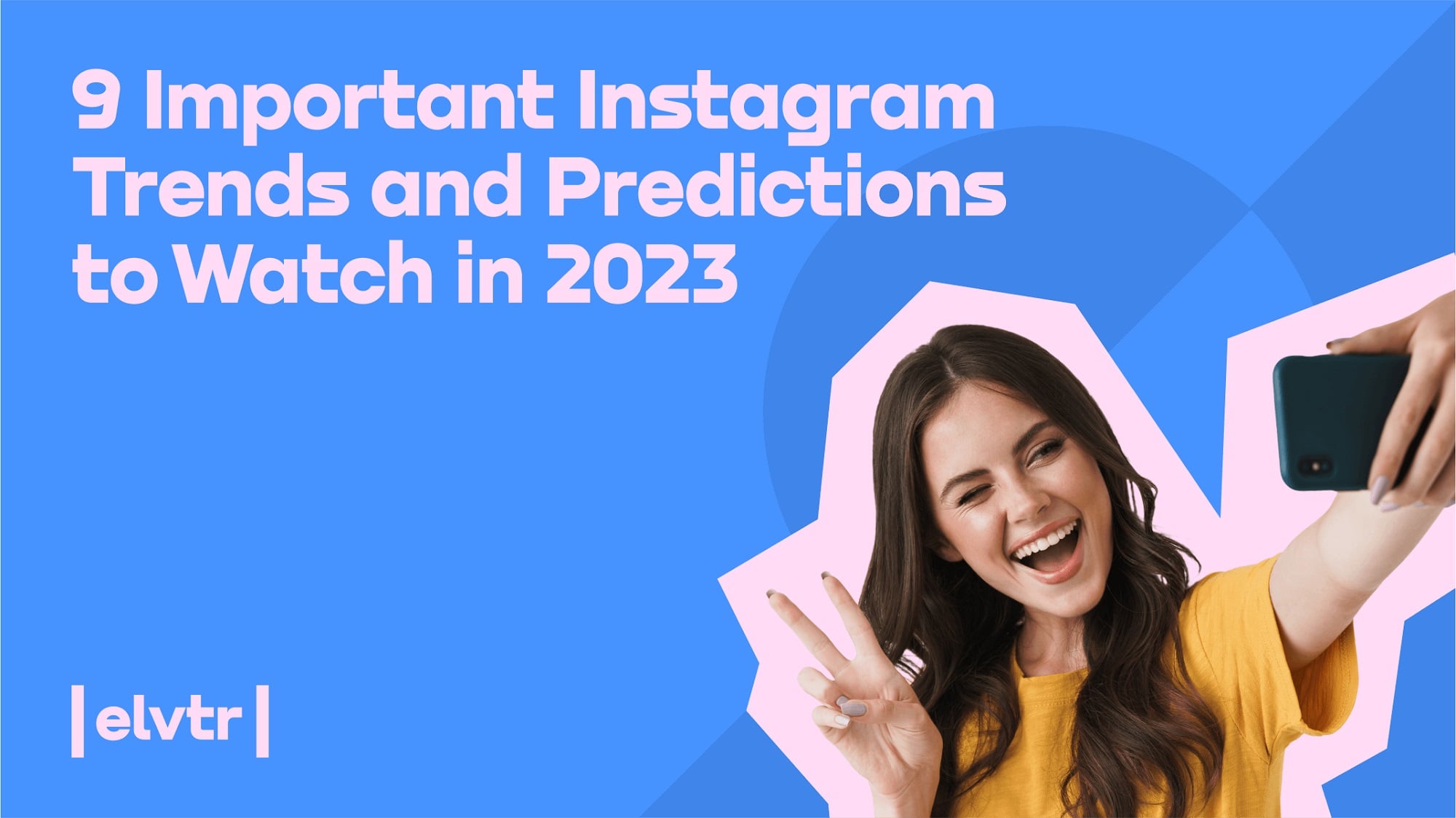 9 Important Instagram Trends and Predictions to Watch in 2023 image