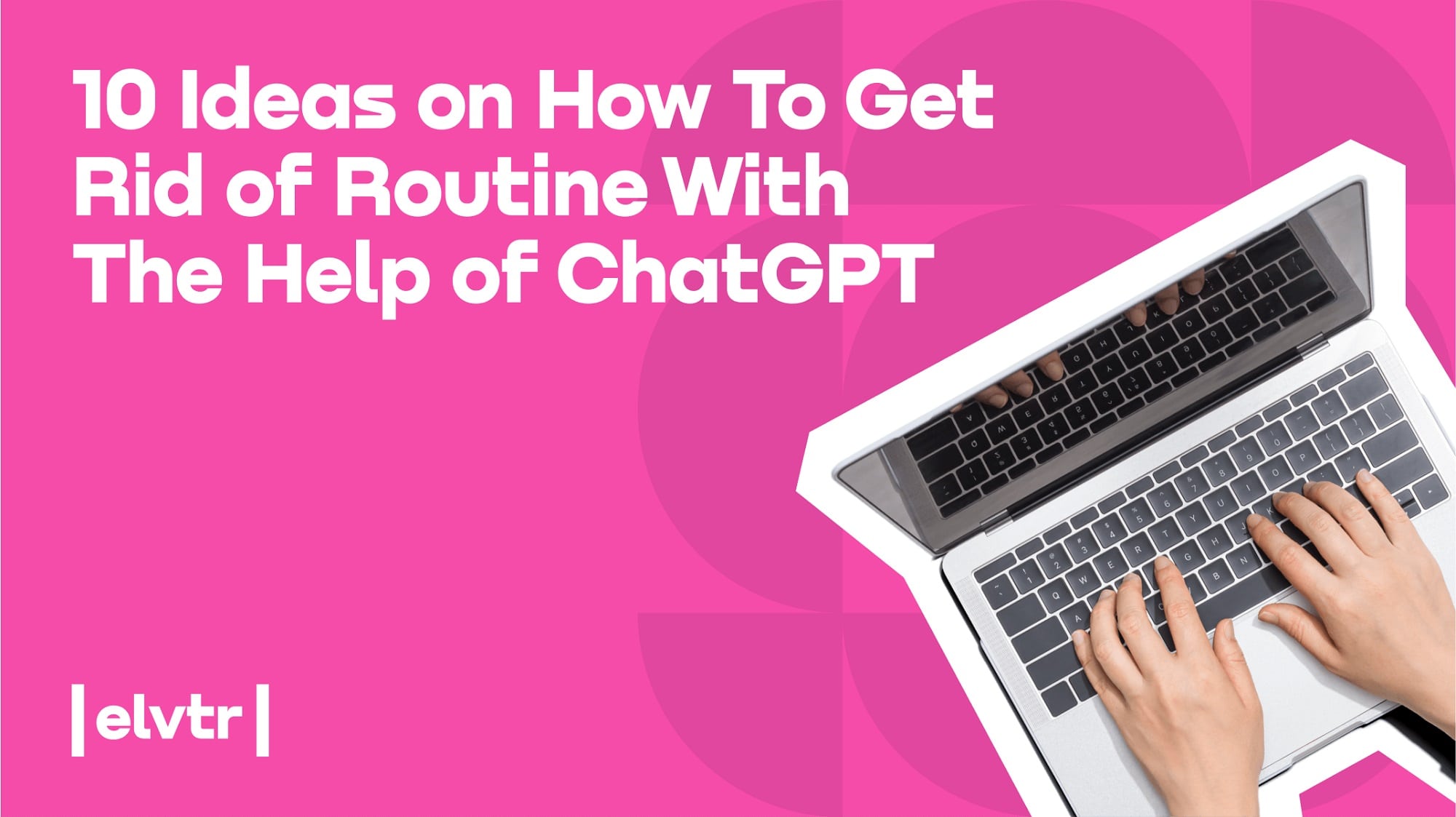 10 Ideas on How To Get Rid of Routine With The Help of ChatGPT image