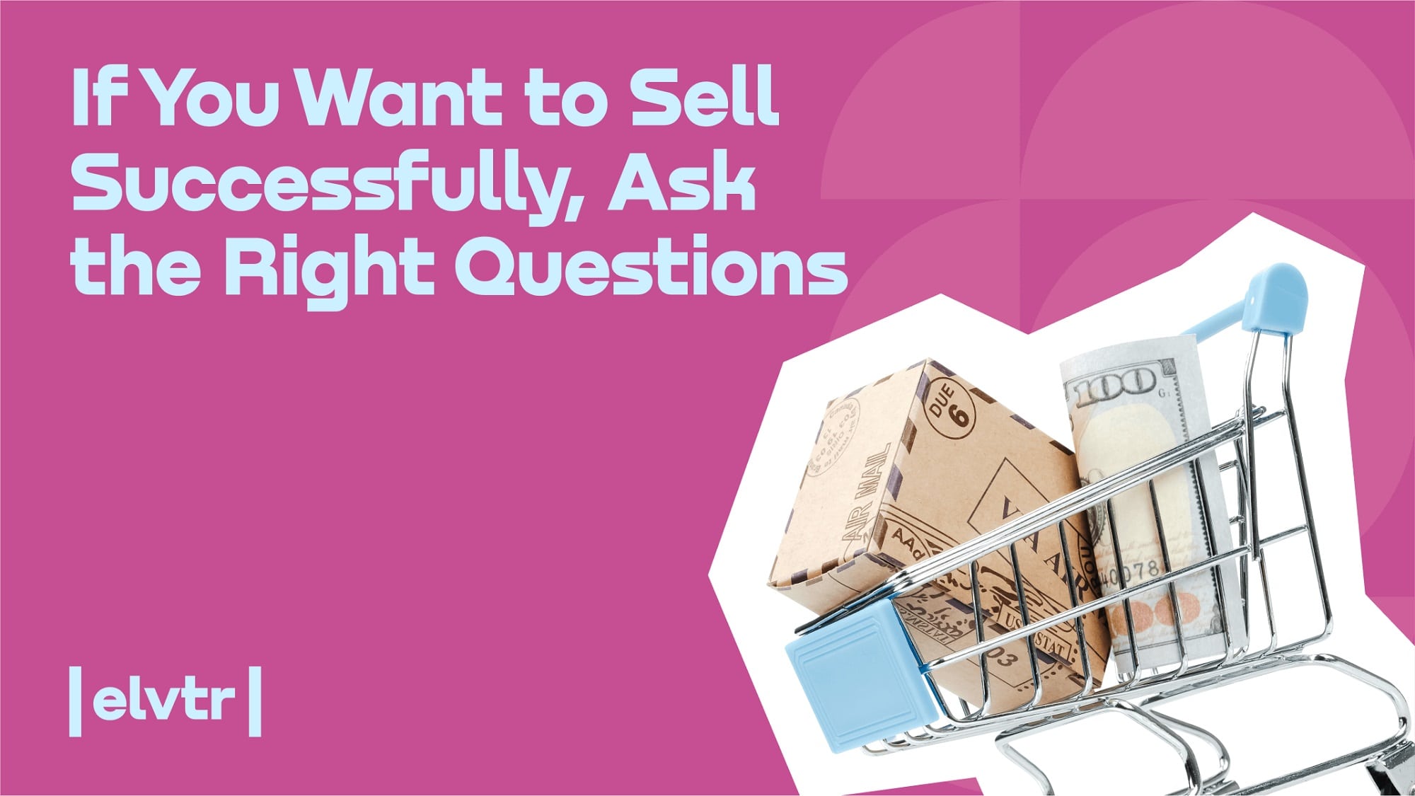 If You Want to Sell Successfully, Ask the Right Questions image