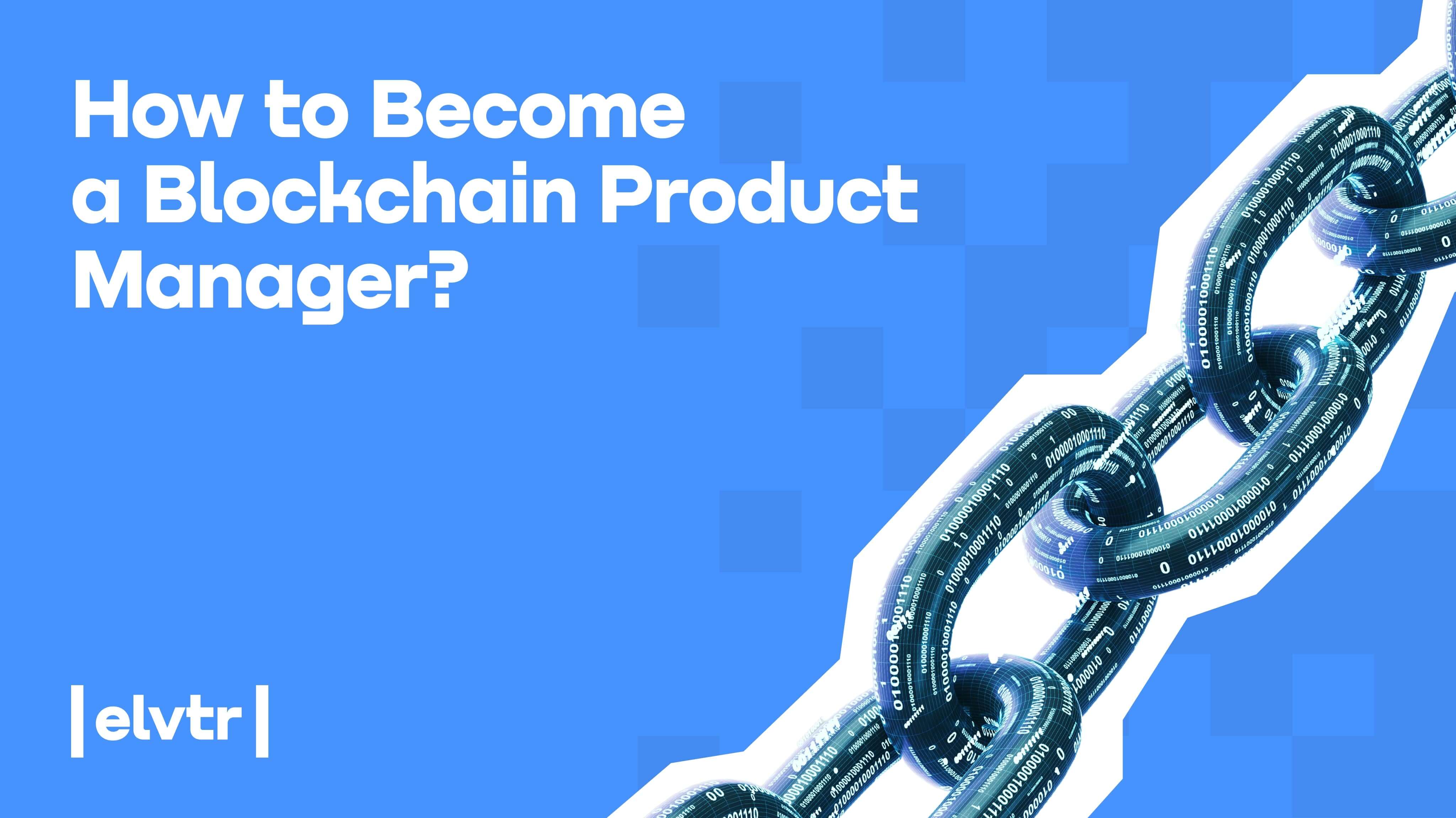 How to Become a Blockchain Product Manager? image