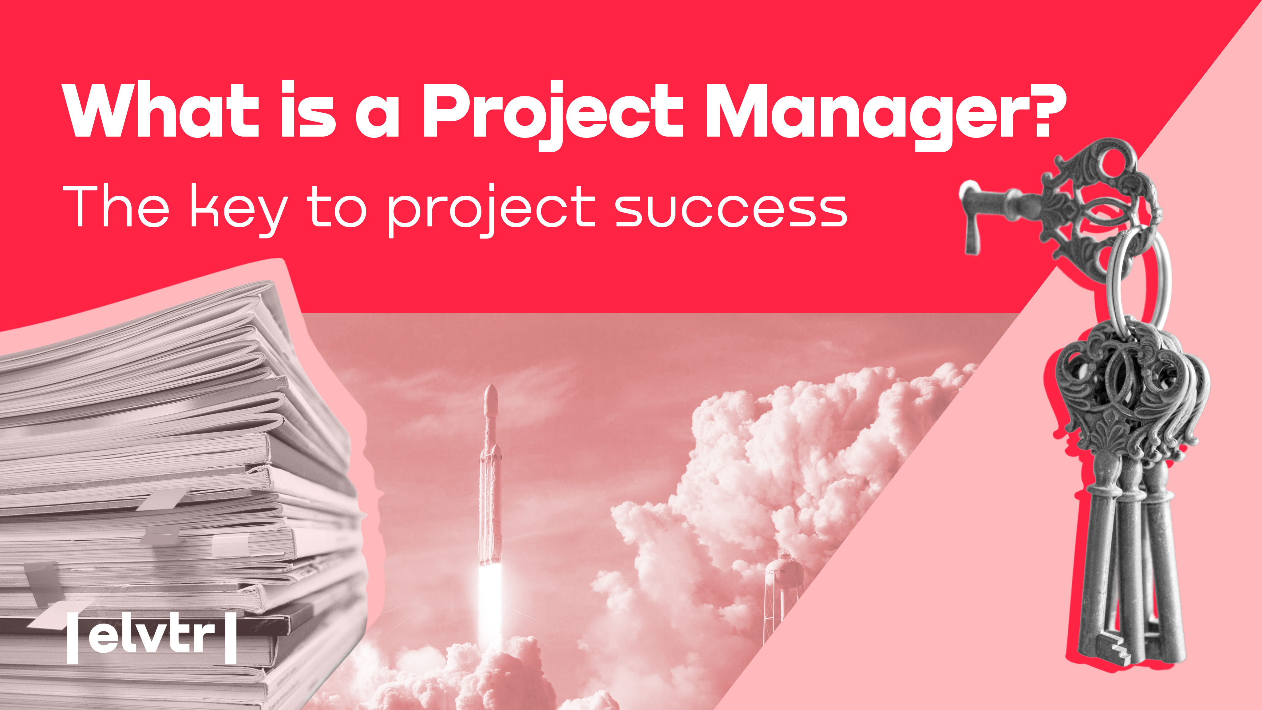 What is a project manager? The key to project success